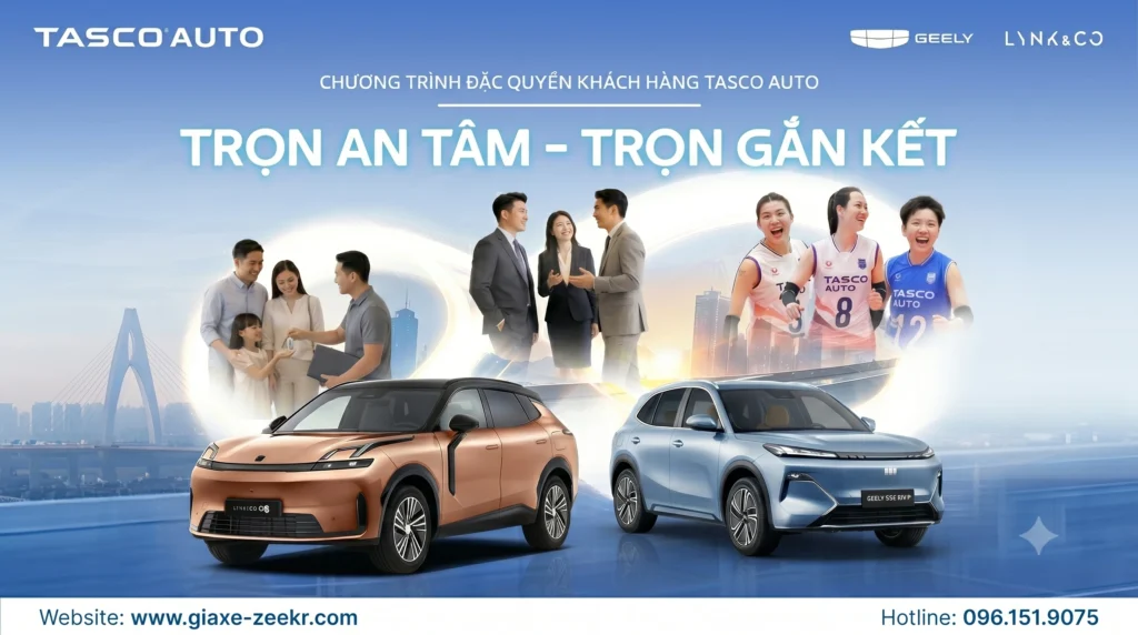 Tasco Auto đã triển khai 26 đặc quyền dành cho khách hàng Geely và Lynk & Co tại Việt Nam. Tiếp theo có thể là cả Zeekr 1 Tại Tasco Auto, khách hàng là trọng tâm trong hành trình kiến tạo hệ sinh thái di chuyển toàn diện. Chúng tôi không chỉ mang đến sản phẩm phù hợp, dịch vụ chuyên nghiệp, mà còn hướng tới trải nghiệm sở hữu xe đồng bộ, thuận tiện và an tâm cho khách hàng